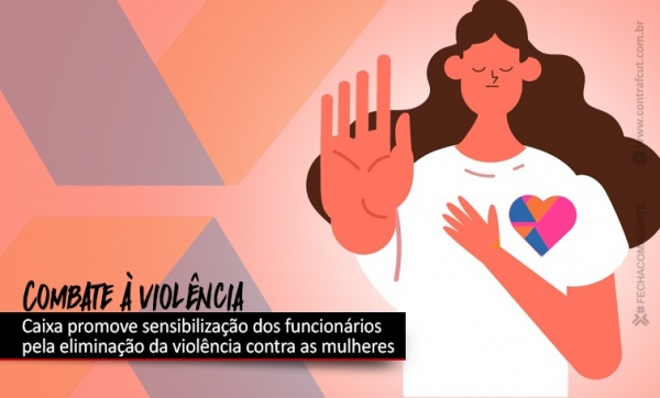 Caixa promove sensibilização dos empregados no combate à violência às mulheres