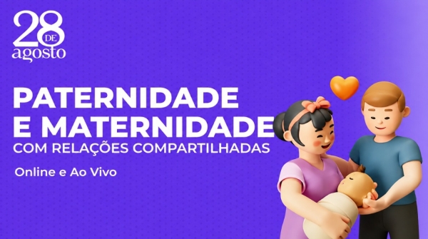 Inscri&ccedil;&otilde;es abertas para turma de julho do curso &ldquo;Paternidade e Maternidade com Rela&ccedil;&otilde;es Compartilhadas&rdquo;