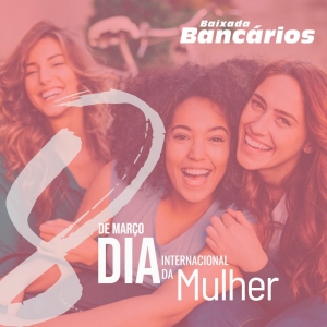 Fim da violência contra a mulher é a principal bandeira do 8 de março