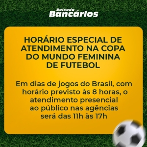 Agências bancárias terão horário alterado nos jogos do Brasil na Copa do Mundo Feminina de Futebol