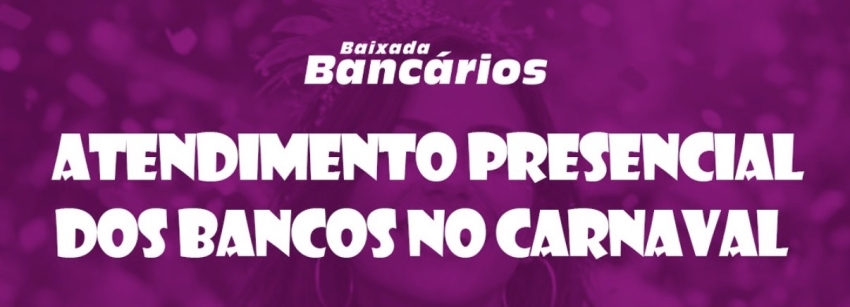 Atendimento presencial dos bancos no carnaval