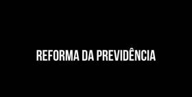 Reforma da Previdência - De que lado você está?
