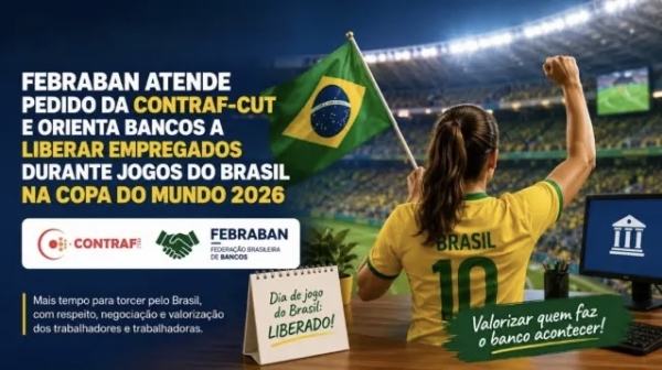 Movimento sindical solicita e Febraban orienta bancos a liberar empregados durante jogos do Brasil na Copa