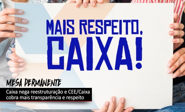 CEE/Caixa cobra posicionamento transparente da Caixa e mais respeito com os empregados
