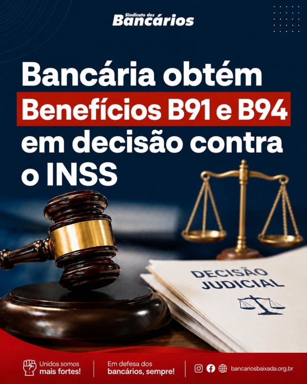 Banc&aacute;ria obt&eacute;m Benef&iacute;cios B91 e B94 em decis&atilde;o contra o INSS