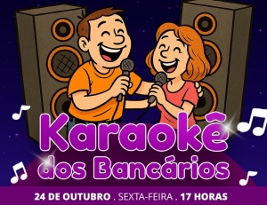 Karaok&ecirc; dos Banc&aacute;rios ocorre dia 24 de outubro