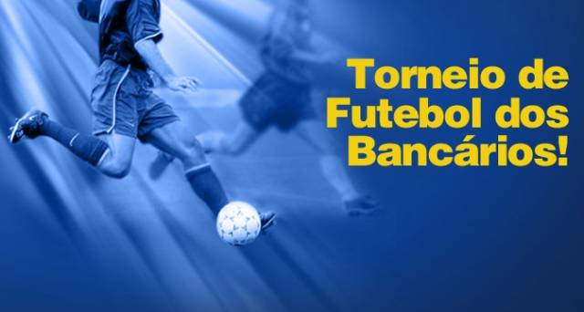 Torneio de Futebol dos Bancários dia 6 de abril