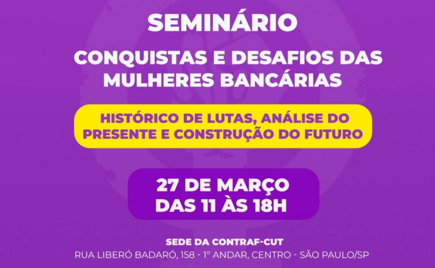 Conquistas e desafios das mulheres bancárias é tema de seminário, dia 27 de março